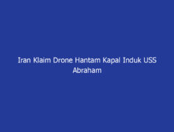 Iran Klaim Drone Hantam Kapal Induk USS Abraham Lincoln