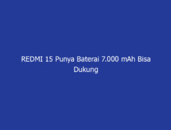 REDMI 15 Punya Baterai 7.000 mAh Bisa Dukung Produktivitas