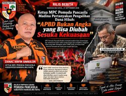 Ketua MPC Pemuda Pancasila Madina Pertanyakan Pengalihan Dana Hibah: APBD Bukan Angka yang Bisa Diubah Sesuka Kekuasaan